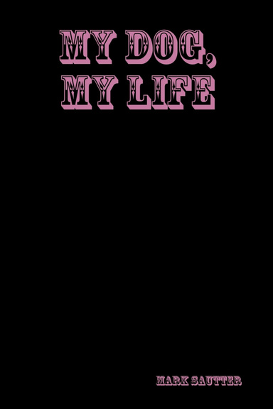 My Dog, My Life