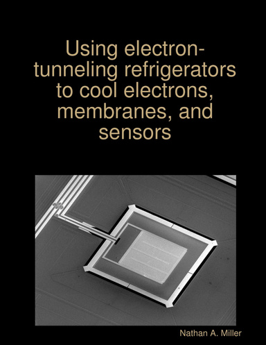 Using electron-tunneling refrigerators to cool electrons, membranes, and sensors