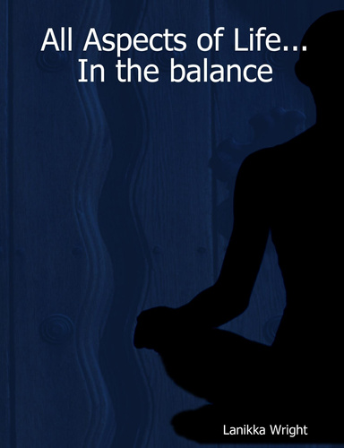 All Aspects of Life...In the balance