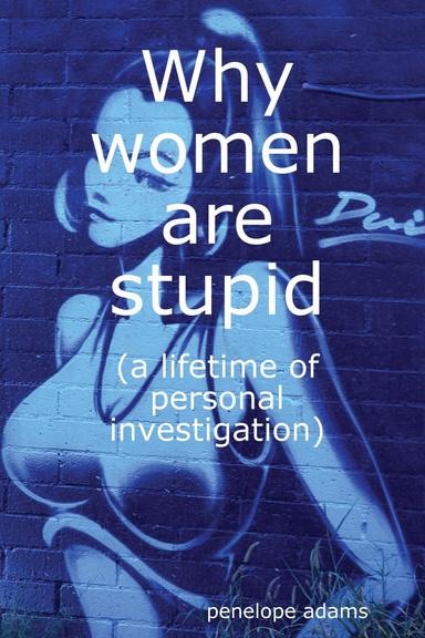 Why women are stupid