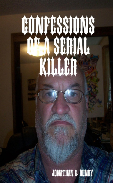 CONFESSIONS OF A SERIAL KILLER