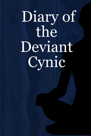Diary of the Deviant Cynic
