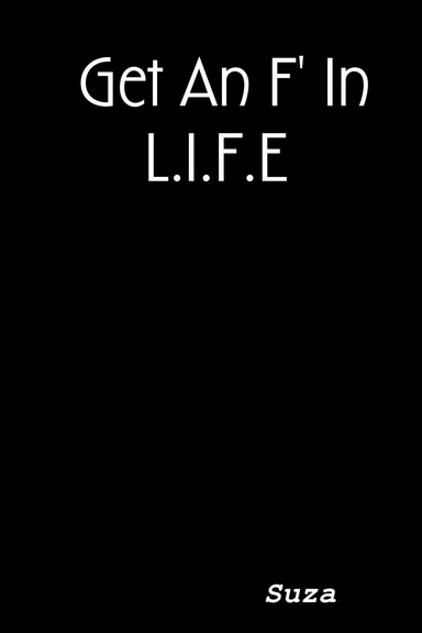 Get An F' In L.I.F.E