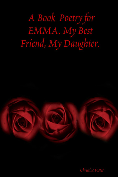 A Book Poetry for EMMA. My Best Friend, My Daughter.