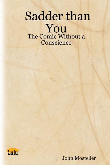 Sadder than You - The Comic Without a Conscience