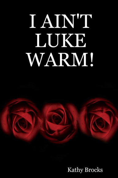 I AIN'T LUKE WARM!