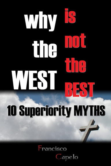 Why the West is not the Best - 10 Superiority Myths