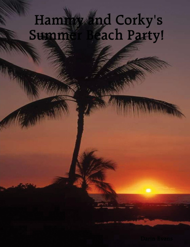 Hammy and Corky's Summer Beach Party!