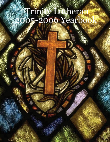 Trinity Lutheran 2005-2006 Yearbook