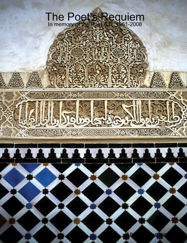 The Poet's Requiem - In memory of the Poet A.D. 1961-2008