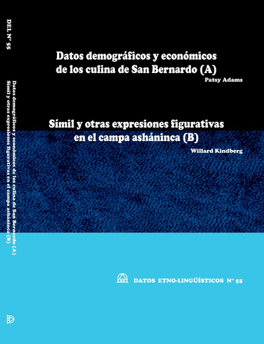 Datos demográficos y económicos de los culina de San Bernardo (A); Símil y otras expresiones figurativas en el campa asháninca (B) (DEL N° 55)