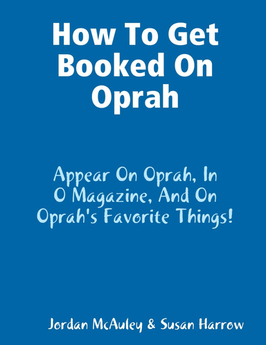 How to Get Booked on Oprah, in O Magazine, and on Oprah's Favorite Things