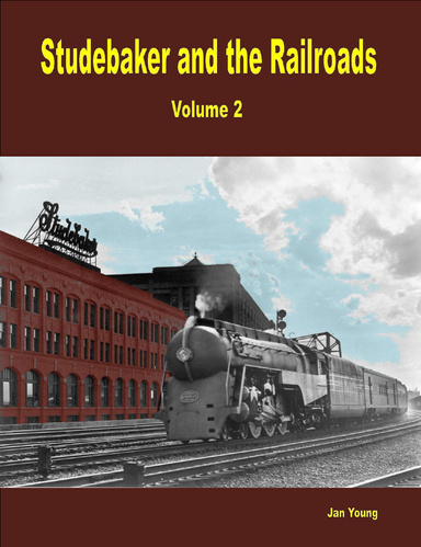 Studebaker and the Railroads - Volume 2