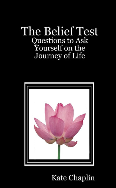 The Belief Test: Questions to Ask Yourself on the Journey of Life