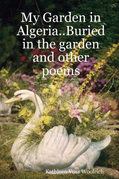 My Garden in Algeria..Buried in the garden and other poems