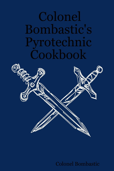 Colonel Bombastic's Pyrotechnic Cookbook