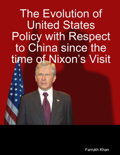 The Evolution of United States Policy with Respect to China since the time of Nixon’s Visit