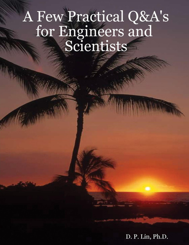 A Few Practical Q&A's for Engineers and  Scientists