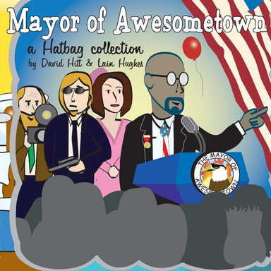 Mayor of Awesometown -- A Hatbag Collection