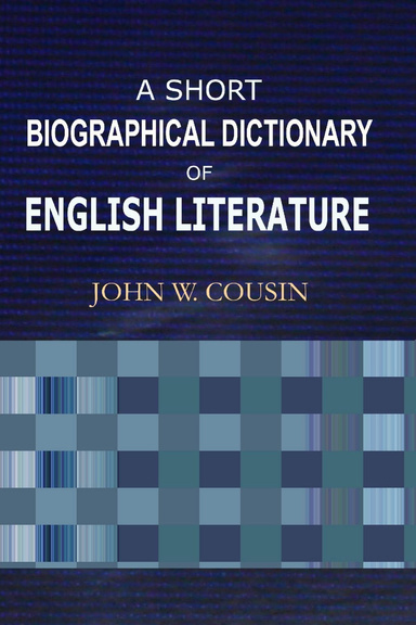 A Short Biographical Dictionary of English Literature