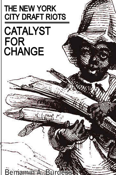 The New York City Draft Riots: Catalyst For Change