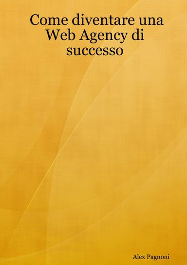 Come diventare una Web Agency di successo