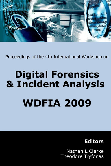 Proceedings of the Fourth International Workshop on Digital Forensics and Incident Analysis (WDFIA 2009)