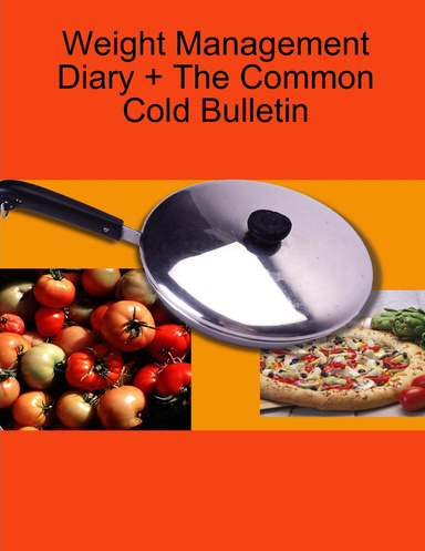 Weight Management Diary + The Common Cold Bulletin