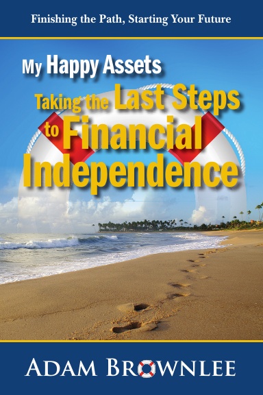 My Happy Assets - Taking the Last Steps to Financial Independence