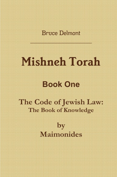 Mishneh Torah - Book One - The Code Of Jewish Law: The Book Of Knowledge