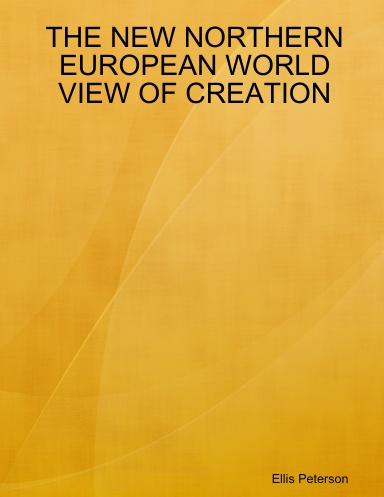 THE NEW NORTHERN EUROPEAN WORLD VIEW OF CREATION
