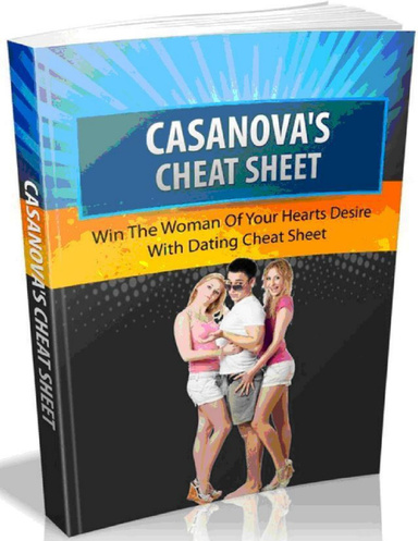 Casanova's Cheat Sheet - Win The Woman of Your Hearts Desire With Dating Cheat Sheet