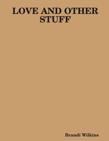 LOVE AND OTHER STUFF