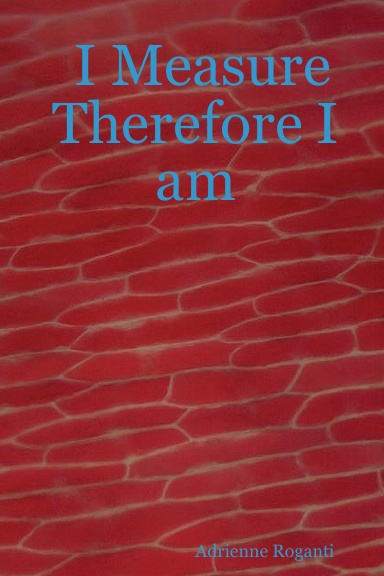 I Measure Therefore I am