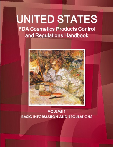 US FDA Cosmetics Products Control and Regulations Handbook Volume 1 Strategic Information and Regulations
