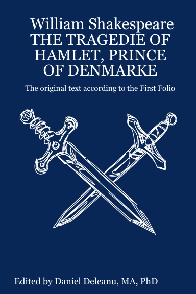 William Shakespeare THE TRAGEDIE OF HAMLET, PRINCE OF DENMARKE: The original text according to the First Folio