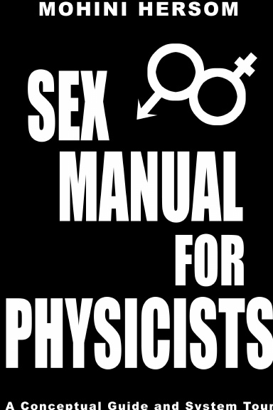 Sex Manual for Physicists - A Conceptual Guide and System Tour, 2nd ed