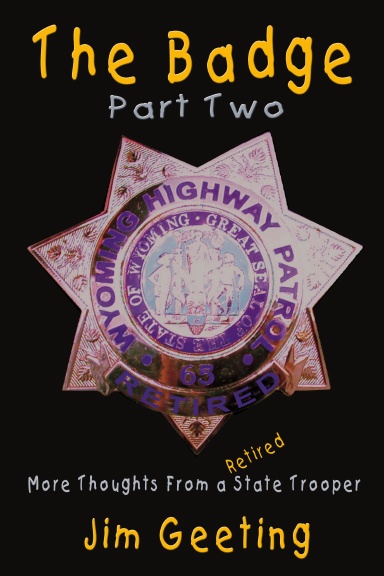 The Badge Part Two - More Thoughts From a Retired State Trooper