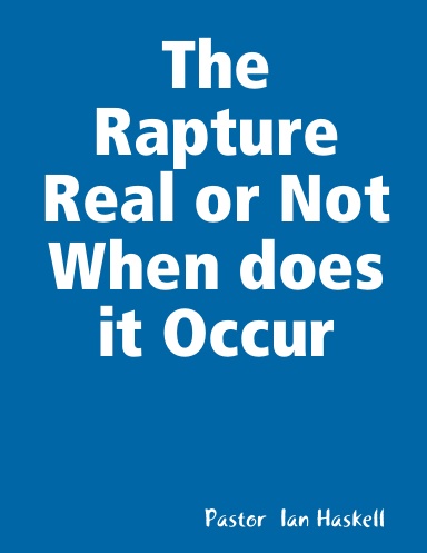 The Rapture Real or Not When does it Occur