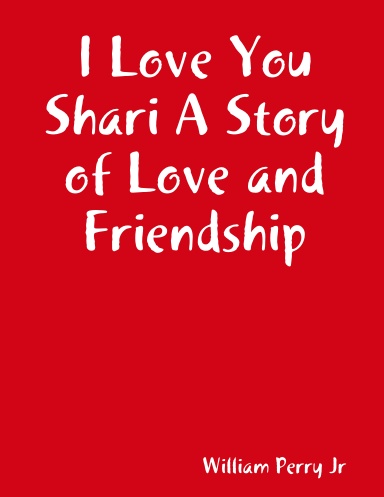 I Love You Shari A Story of Love and Friendship