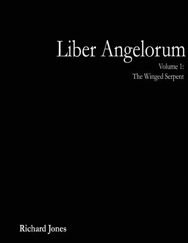 Liber Angelorum Volume 1: The Winged Serpent
