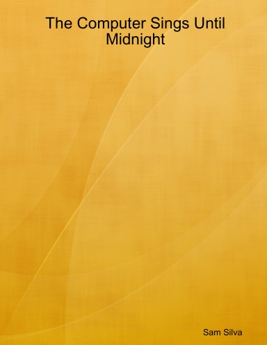 The Computer Sings Until Midnight