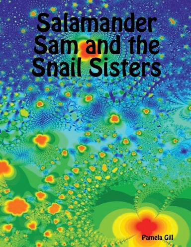 Salamander Sam and the Snail Sisters