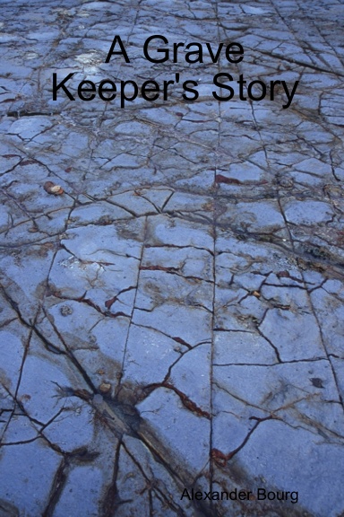 A Grave Keeper's Story