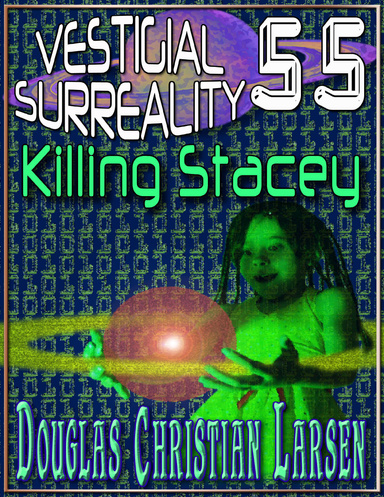 Vestigial Surreality: 55: Killing Stacey