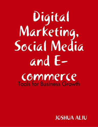 Digital Marketing, Social Media and E-commerce: Tools for Business Growth