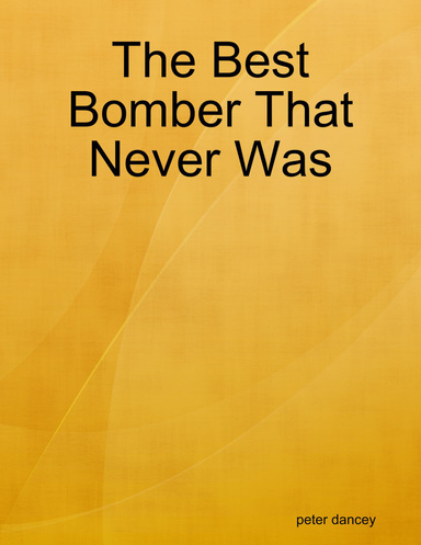 The Best Bomber That Never Was