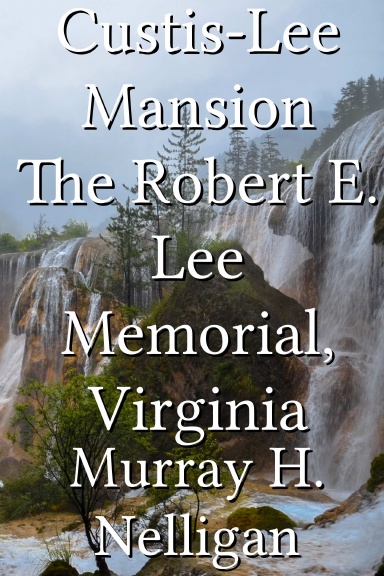 Custis-Lee Mansion The Robert E. Lee Memorial, Virginia