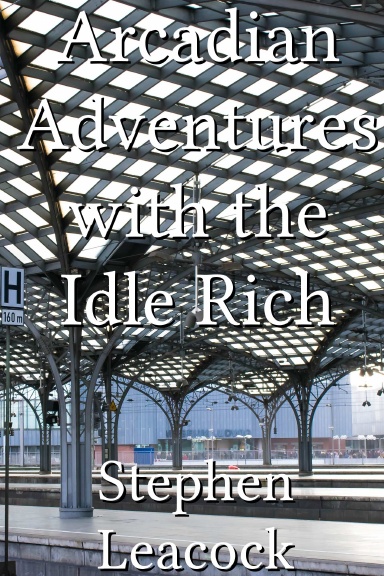 Arcadian Adventures with the Idle Rich