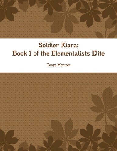 Soldier Kiara: Book 1 of the Elementalists Elite